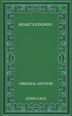 Heart's Kindred - Original Edition by Zona Gale