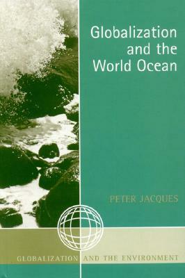Globalization and the World Ocean by Peter Jacques