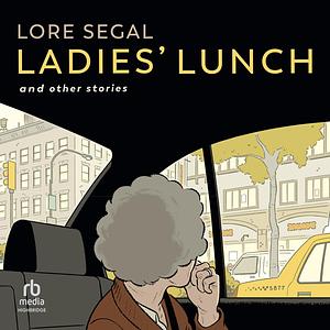 Ladies' Lunch by Lore Segal