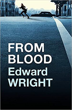 From Blood by Edward Wright