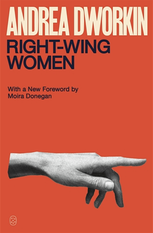 Right-Wing Women by Andrea Dworkin