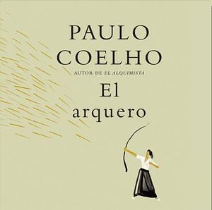 El arquero by Paulo Coelho