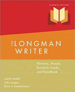 The Longman Writer: Rhetoric, Reader, Research Guide, and Handbook by Judith Nadell, John Langan, Eliza A. Comodromos
