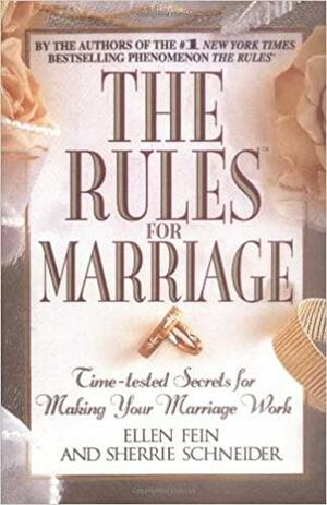 The Rules for Marriage : Time-tested Secrets for Making Your Marriage Work by Sherrie Schneider, Ellen Fein