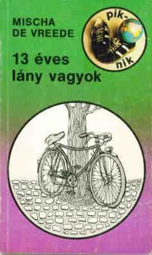 13 [Tizenhárom] éves lány vagyok by Mischa de Vreede