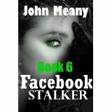 Facebook Stalker, Book 6 by John Meany