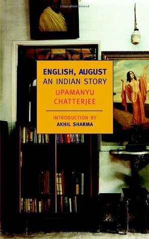 English, August: An Indian Story by Akhil Sharma, Upamanyu Chatterjee