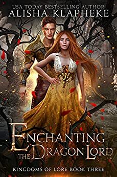 Enchanting the Dragon Lord by Alisha Klapheke