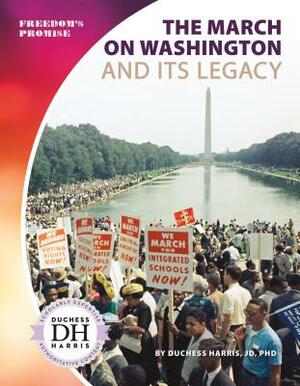 The March on Washington and Its Legacy by Duchess Harris