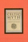 The Encyclopaedia Of Celtic Myth And Legend by Caitlín Matthews, John Matthews