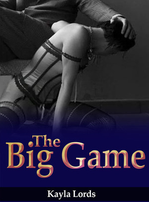 The Big Game by Kayla Lords