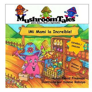 Mushroom Tales - Volume 4 - Bilingue (Espanol / Ingles): / My Mom Rocks! by David Freeman