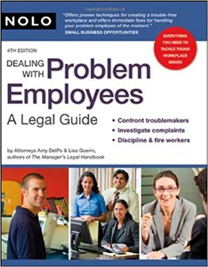 Dealing with Problem Employees: A Legal Guide by Amy DelPo, Lisa Guerin