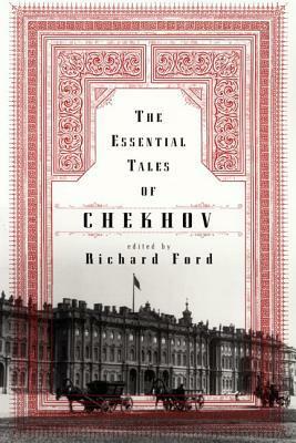 The Essential Tales of Chekhov by Constance Garnett, Anton Chekhov, Richard Ford