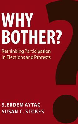 Why Bother? by Susan C. Stokes, S. Erdem Aytaç