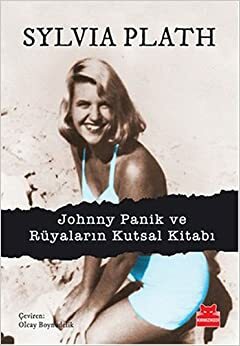 Johnny Panik ve Rüyaların Kutsal Kitabı by Sylvia Plath