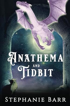 Anathema and Tidbit by Stephanie Barr