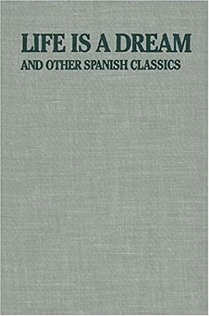Life Is a Dream: And Other Spanish Classics by Pedro Calderón de la Barca, Roy Campbell
