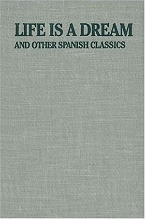 Life Is a Dream: And Other Spanish Classics by Roy Campbell, Pedro Calderón de la Barca