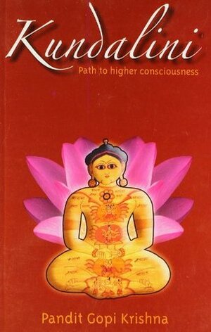 Kundalini: Path To Higher Consciousness by Gopi Krishna
