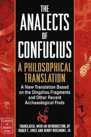 The Analects of Confucius : A Philosophical Translation by Roger T. Ames, Confucius