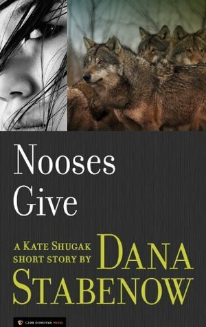 Nooses Give by Dana Stabenow