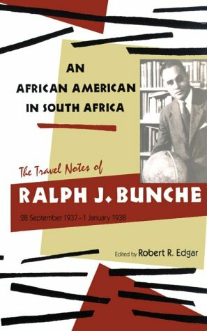 An African American in South Africa: The Travel Notes of Ralph J. Bunche, 28 September 1937-1 January 1938 by Ralph J. Bunche, Robert R. Edgar