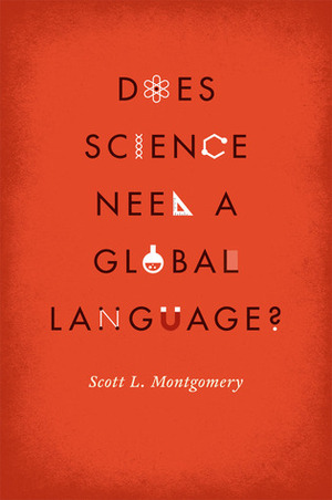 Does Science Need a Global Language?: English and the Future of Research by Scott L. Montgomery, David Crystal