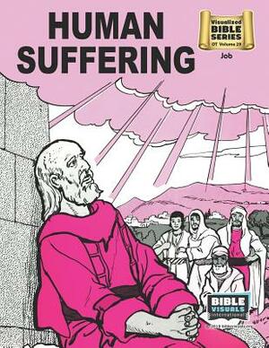 Human Suffering: Old Testament Volume 29: Job by Bible Visuals International, Arlene S. Piepgrass