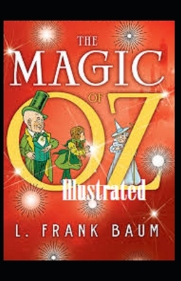 The Magic of Oz Illustrated by L. Frank Baum