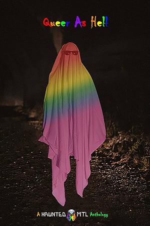 Queer as Hell by Haunted Mtl