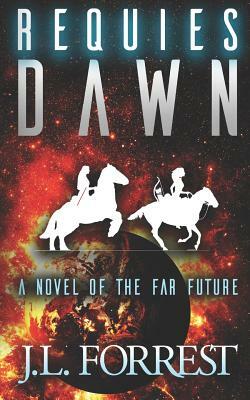 Requies Dawn by J. L. Forrest