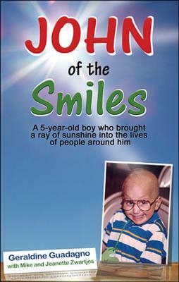 John of the Smiles: The Story of a Boy Who Transformed People Around Him by Geraldine Guadagno, Mike And Jeanette Zwartjes