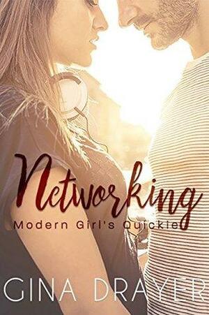 Networking: A Modern Girl's Quickie by Gina Drayer