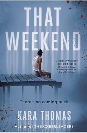 That Weekend by Kara Thomas