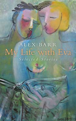 My Life with Eva by Alex Barr