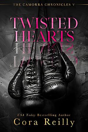 Twisted Hearts by Cora Reilly