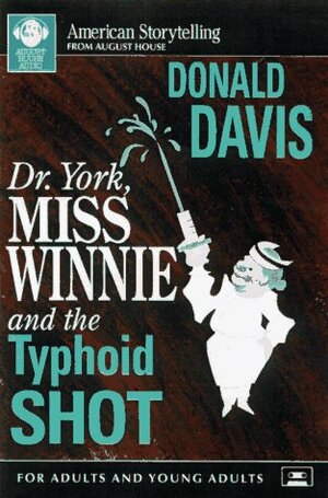 Dr. York, Miss Winnie, and the Typhoid Shot by Donald Davis