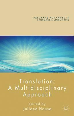 Translation: A Multidisciplinary Approach by Juliane House