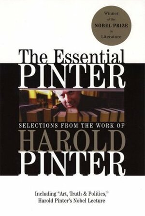 The Essential Pinter: Selections from the Work of Harold Pinter by Harold Pinter