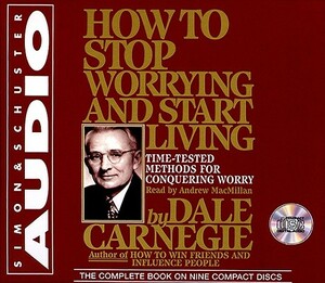 How to Stop Worrying and Start Living by Dale Carnegie