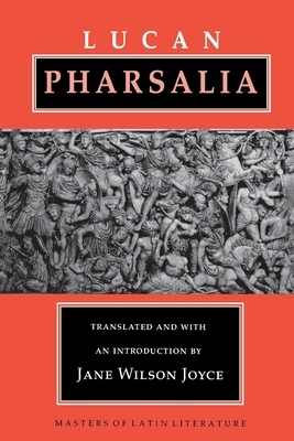 Pharsalia: The Earliest Debates Over Original Intent by Marcus Annaeus Lucanus