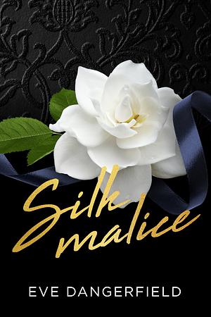 Silk Malice by Eve Dangerfield
