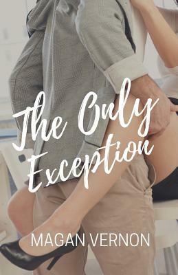 The Only Exception by Magan Vernon