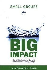 Small Groups, Big Impact by Dwight Marable, Jim Egli