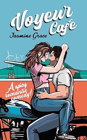 Voyeur Café: A Spicy Romantic Comedy by Jasmine Grace, Jasmine Grace