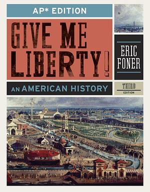 Give Me Liberty! An American History  by Eric Foner