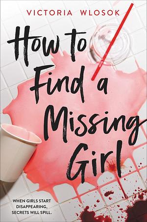 How to Find a Missing Girl: a sapphic thriller perfect for fans of A Good Girl's Guide to Murder by Victoria Wlosok