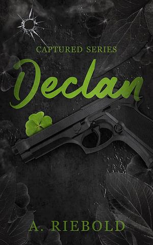 Declan: Captured Series Book One by A. Riebold