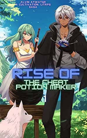 Rise of the Cheat Potion Maker #1 by Alvin Atwater